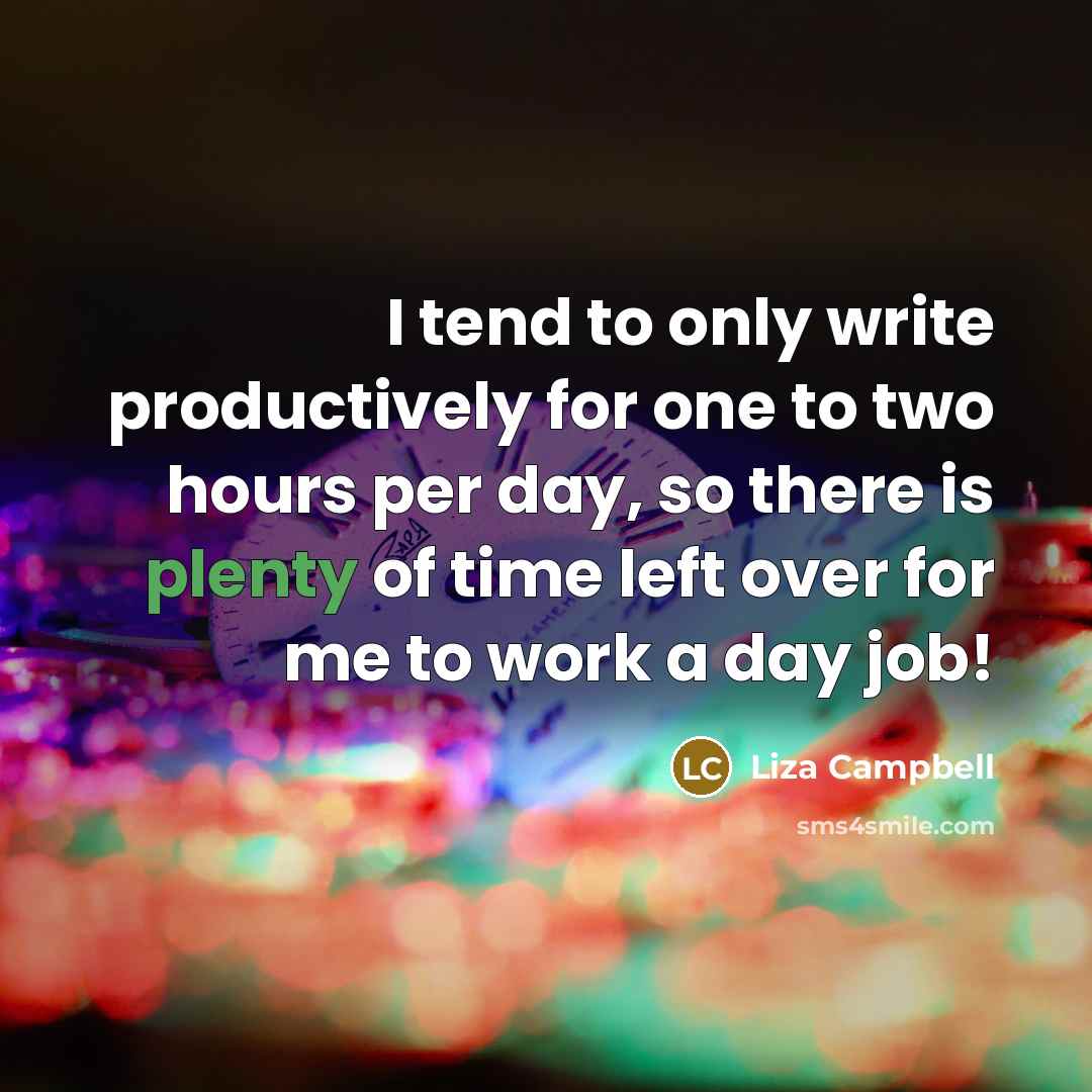 “I tend to only write productively for one to two…” quote by Liza Campbell