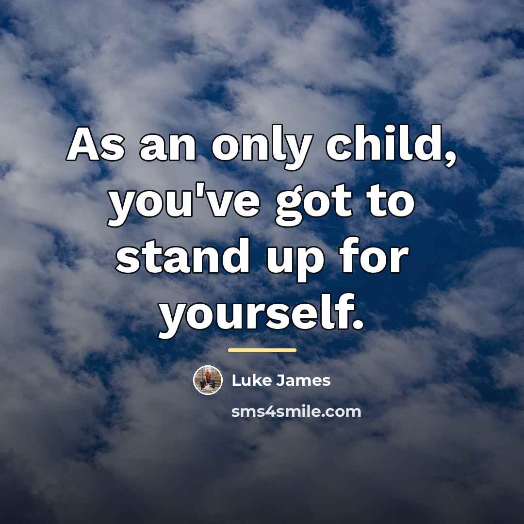 “As an only child, you've got to stand up for…” quote by Luke James