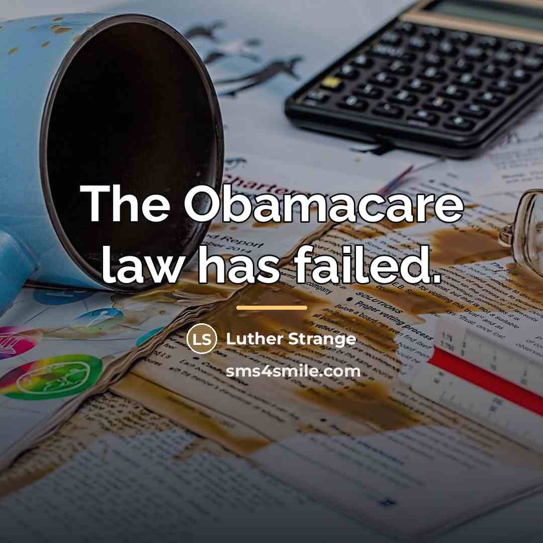 “The Obamacare law has failed.…” quote by Luther Strange