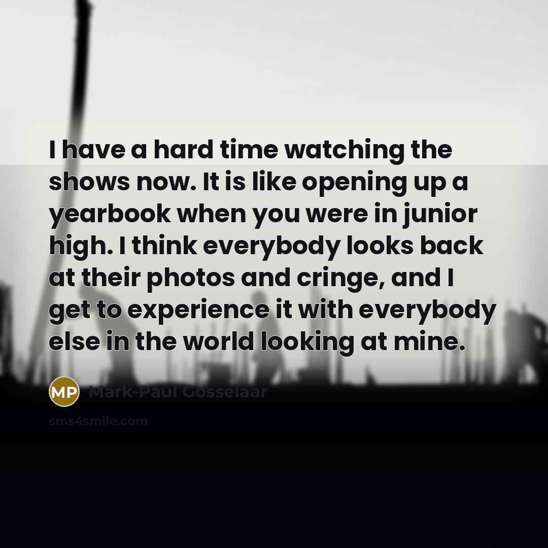 “I have a hard time watching the shows now. It…” quote by Mark-Paul Gosselaar
