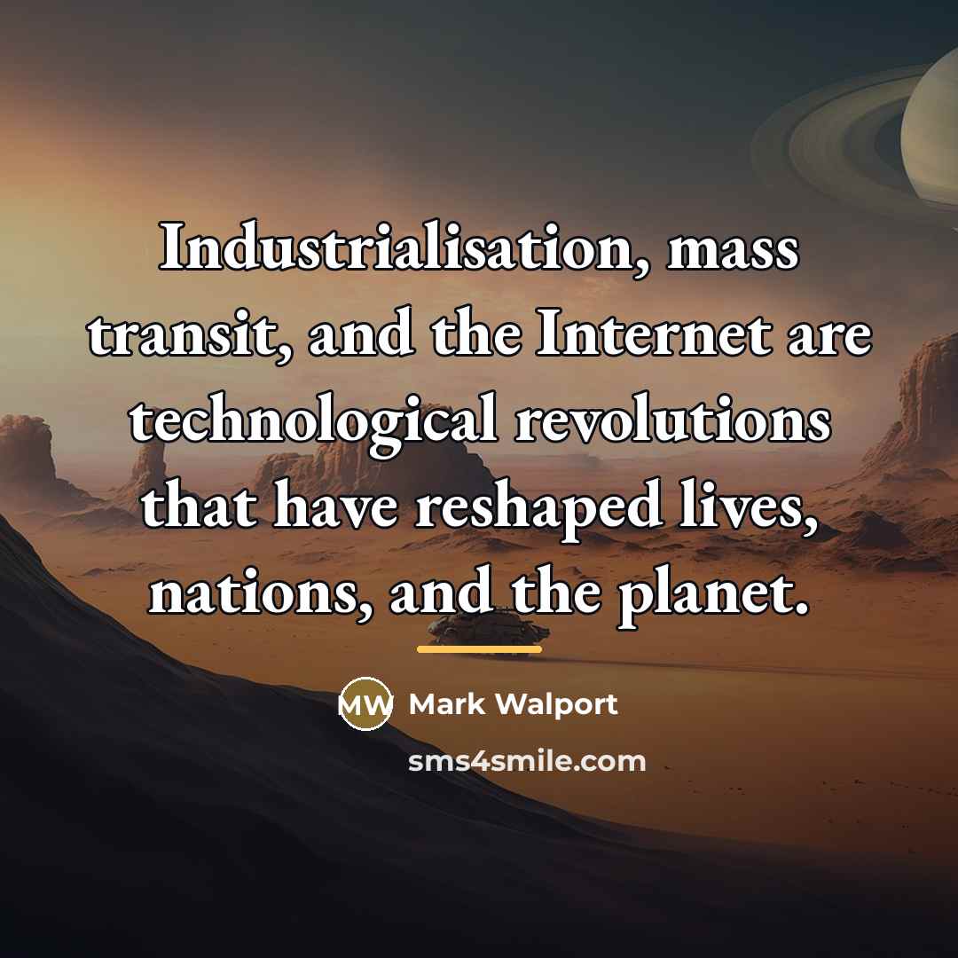 “Industrialisation, mass transit, and the Internet are technological revolutions that…” quote by Mark Walport