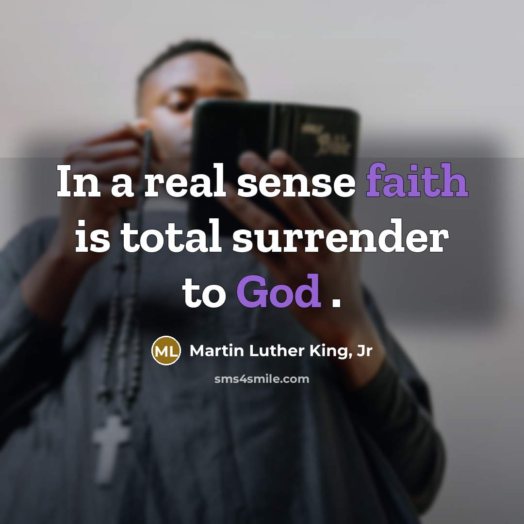 “In a real sense faith is total surrender to God…” quote by Martin Luther King, Jr