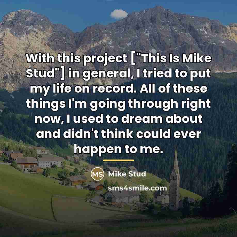 “With this project ["This Is Mike Stud"] in general, I…” quote by Mike Stud