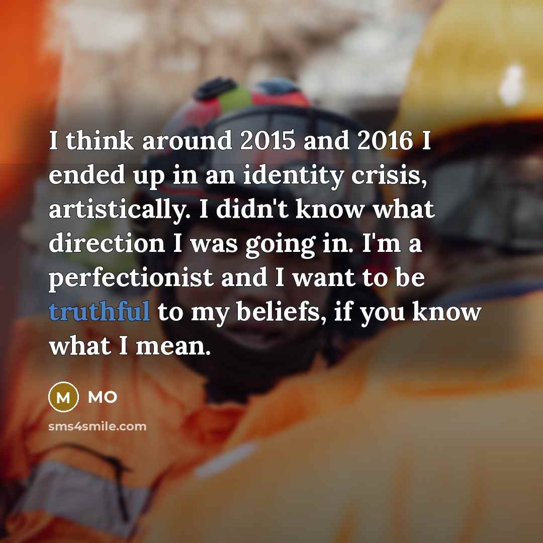 “I think around 2015 and 2016 I ended up in…” quote by MO