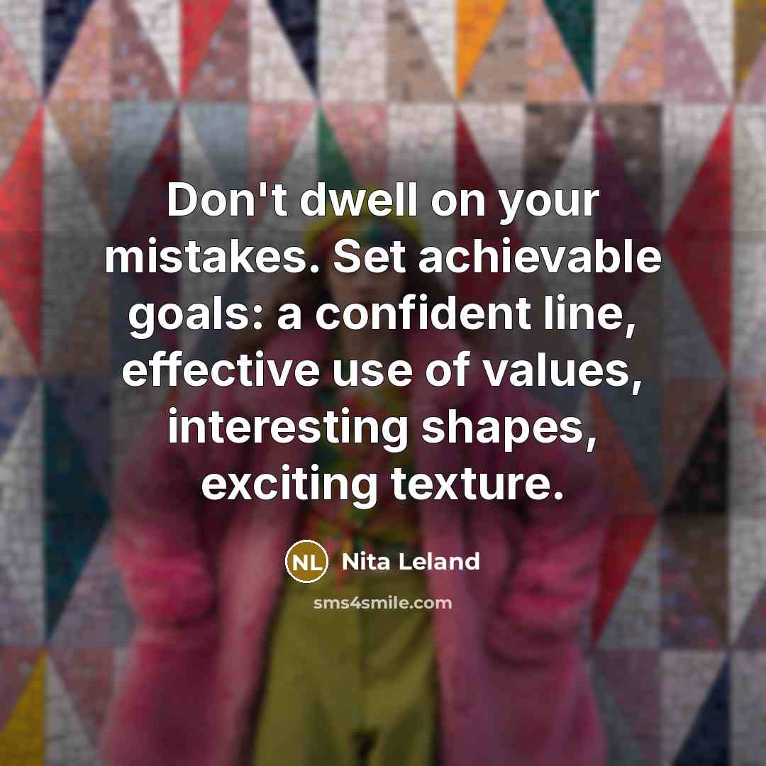 “Don't dwell on your mistakes. Set achievable goals: a confident…” quote by Nita Leland