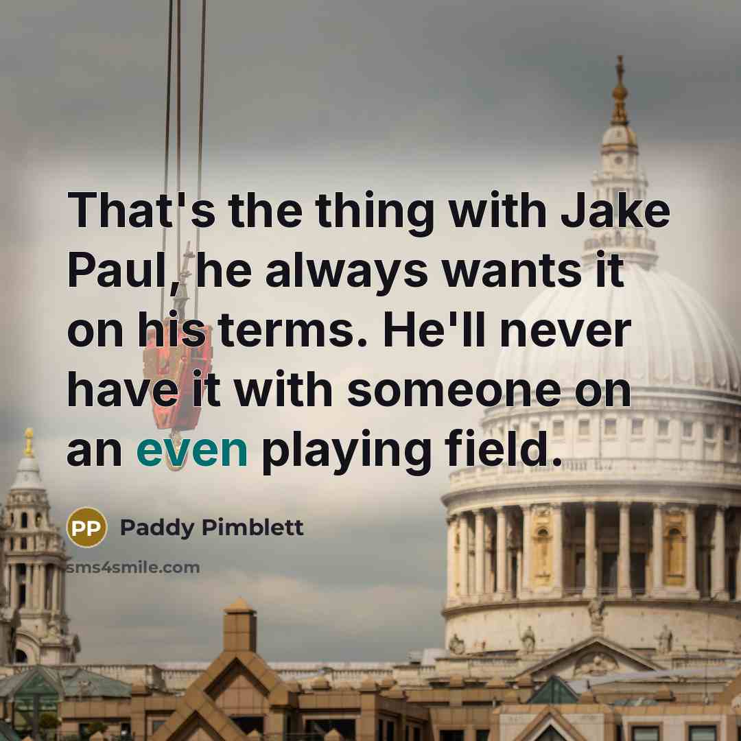 “That's the thing with Jake Paul, he always wants it…” quote by Paddy Pimblett