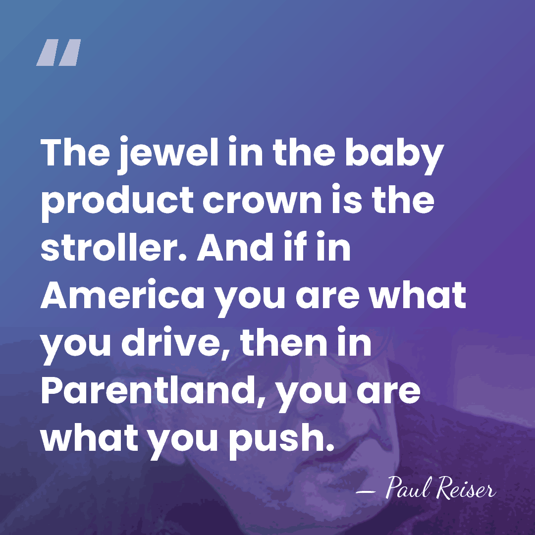 The jewel in the baby product crown is the stroller. And if&hellip; - Paul Reiser