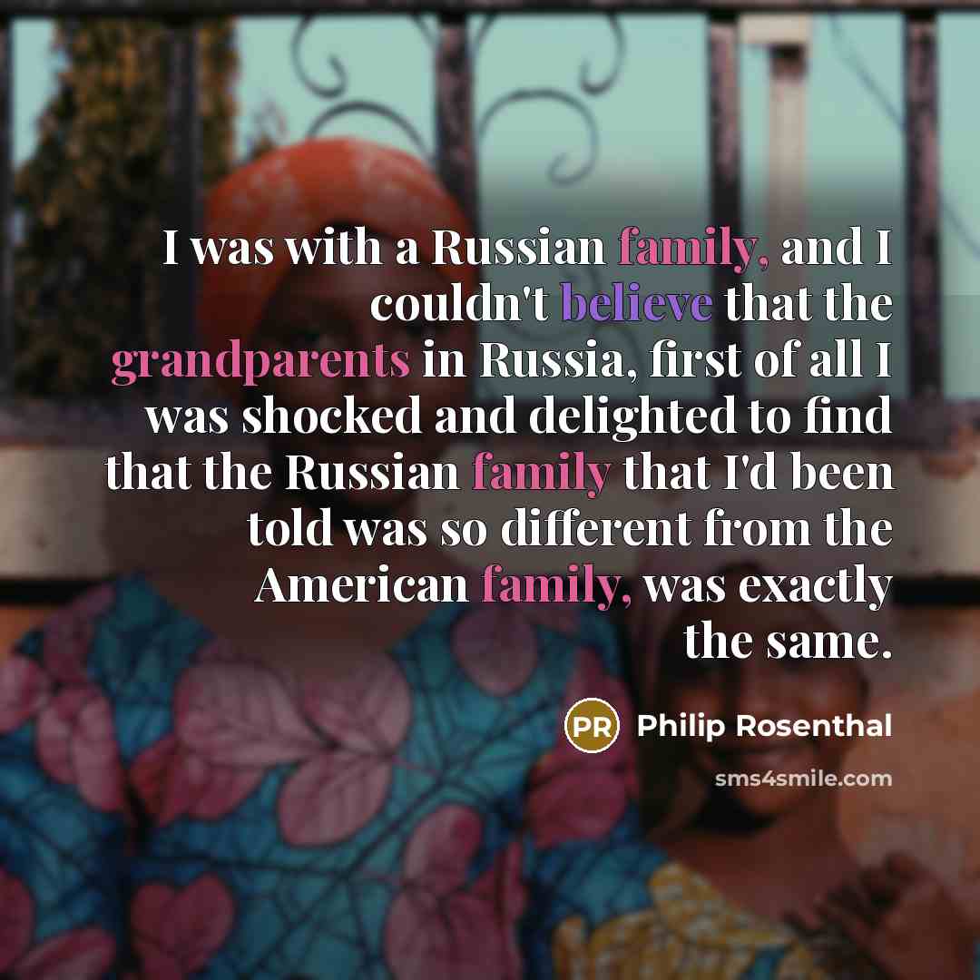 “I was with a Russian family, and I couldn't believe…” quote by Philip Rosenthal
