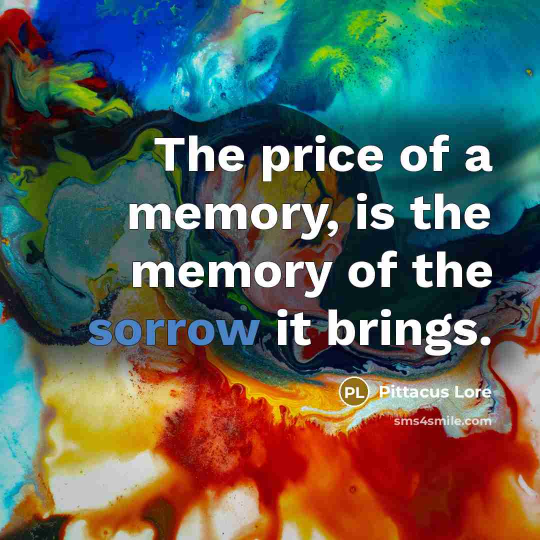 “The price of a memory, is the memory of the…” quote by Pittacus Lore