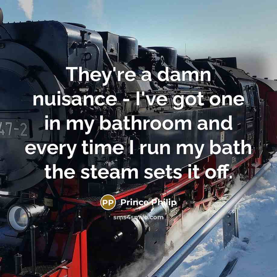 “They're a damn nuisance - I've got one in my…” quote by Prince Philip