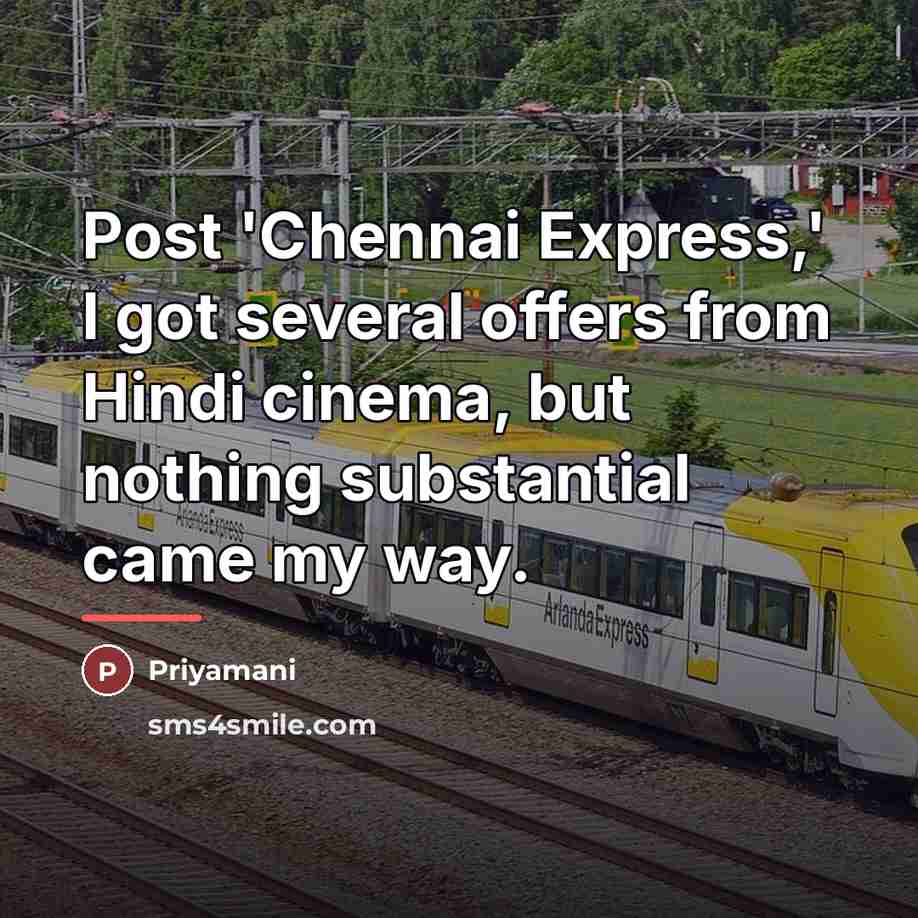 “Post 'Chennai Express,' I got several offers from Hindi cinema,…” quote by Priyamani