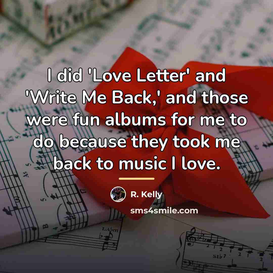 “I did 'Love Letter' and 'Write Me Back,' and those…” quote by R. Kelly