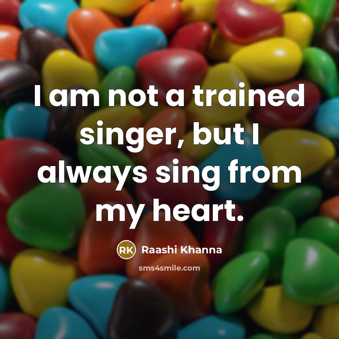 “I am not a trained singer, but I always sing…” quote by Raashi Khanna