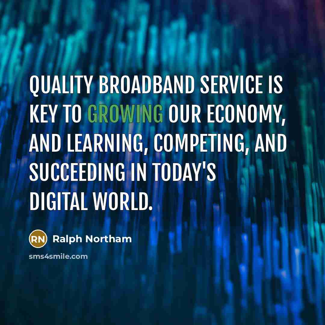 “Quality broadband service is key to growing our economy, and…” quote by Ralph Northam