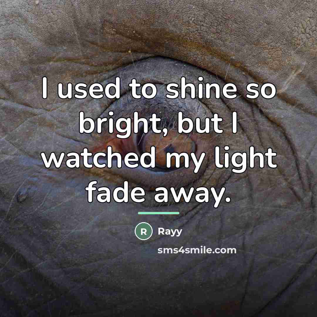 “I used to shine so bright, but I watched my…” quote by Rayy