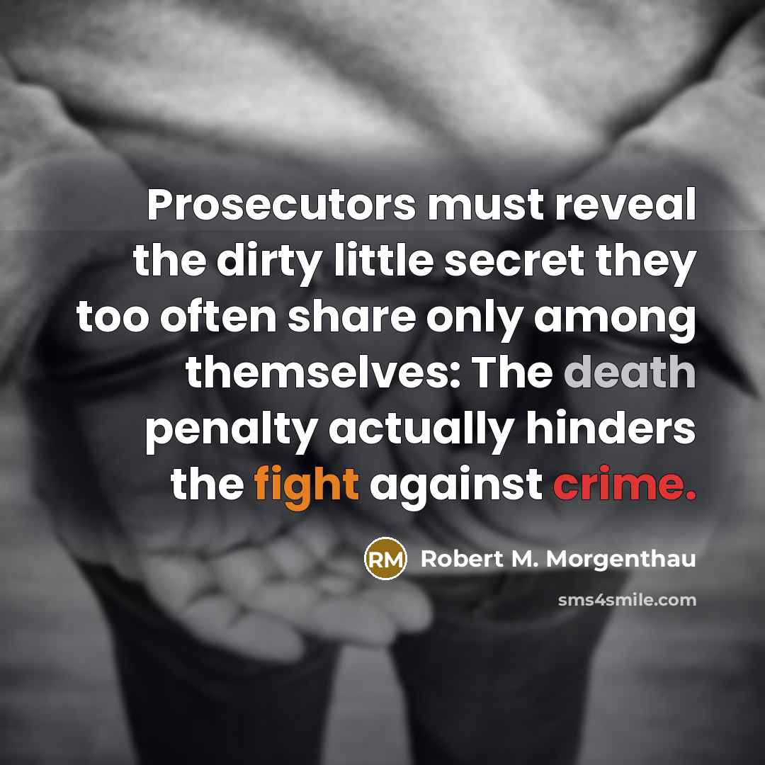 “Prosecutors must reveal the dirty little secret they too often…” quote by Robert M. Morgenthau