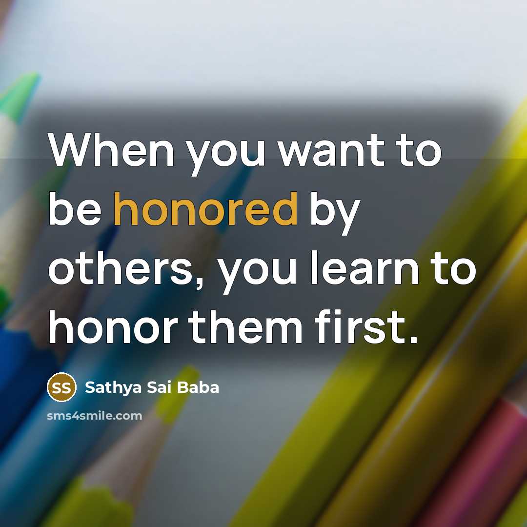 “When you want to be honored by others, you learn…” quote by Sathya Sai Baba