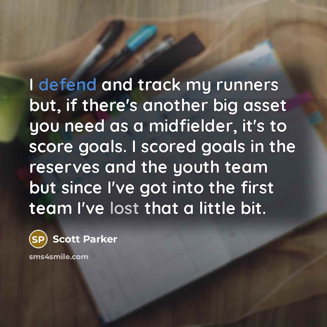 “I defend and track my runners but, if there's another…” quote by Scott Parker