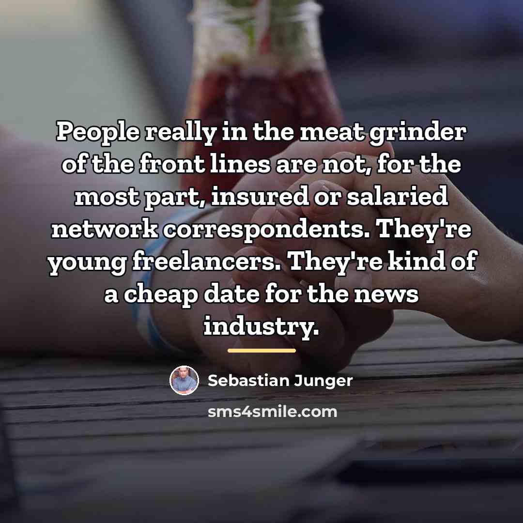 “People really in the meat grinder of the front lines…” quote by Sebastian Junger