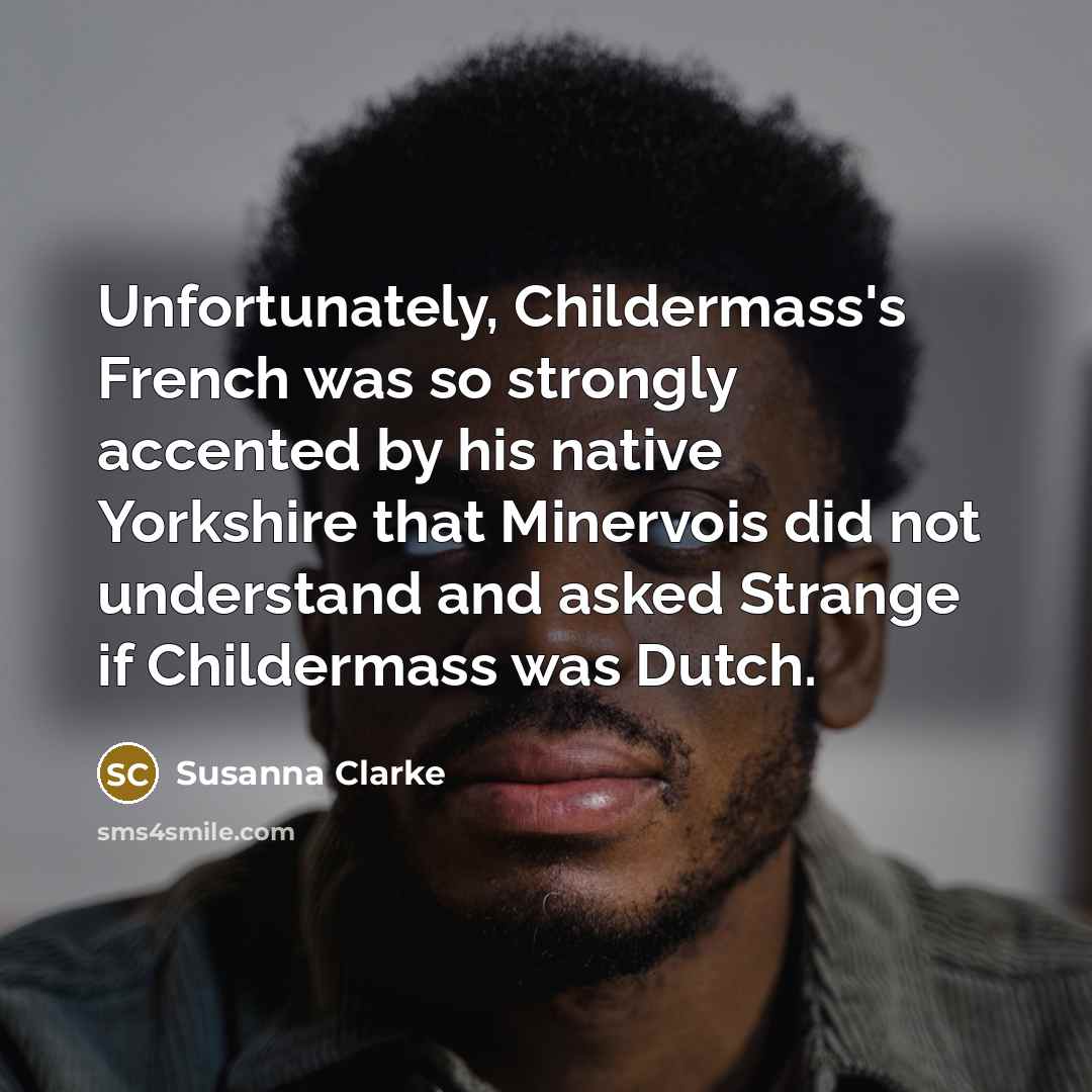 “Unfortunately, Childermass's French was so strongly accented by his native…” quote by Susanna Clarke