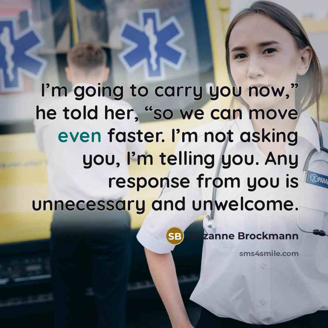 “I’m going to carry you now,” he told her, “so…” quote by Suzanne Brockmann