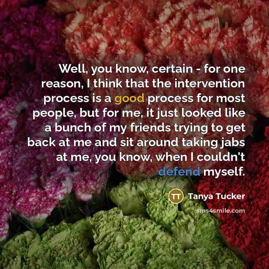 “Well, you know, certain - for one reason, I think…” quote by Tanya Tucker