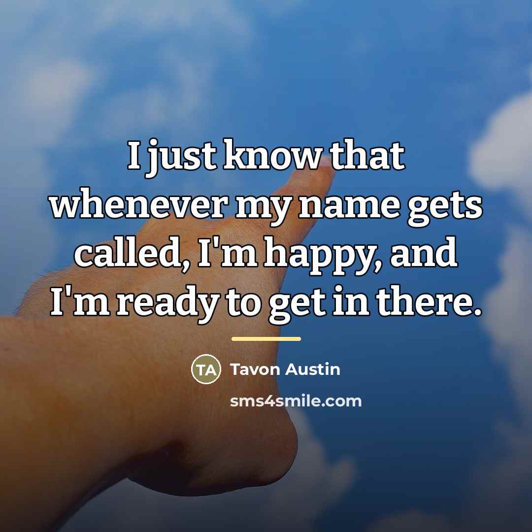 “I just know that whenever my name gets called, I'm…” quote by Tavon Austin