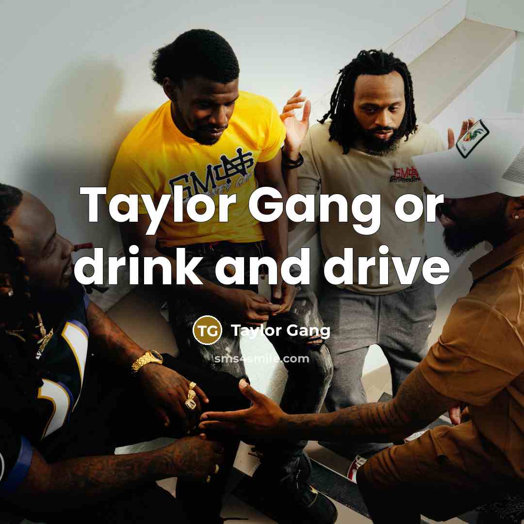 “Taylor Gang or drink and drive…” quote by Taylor Gang