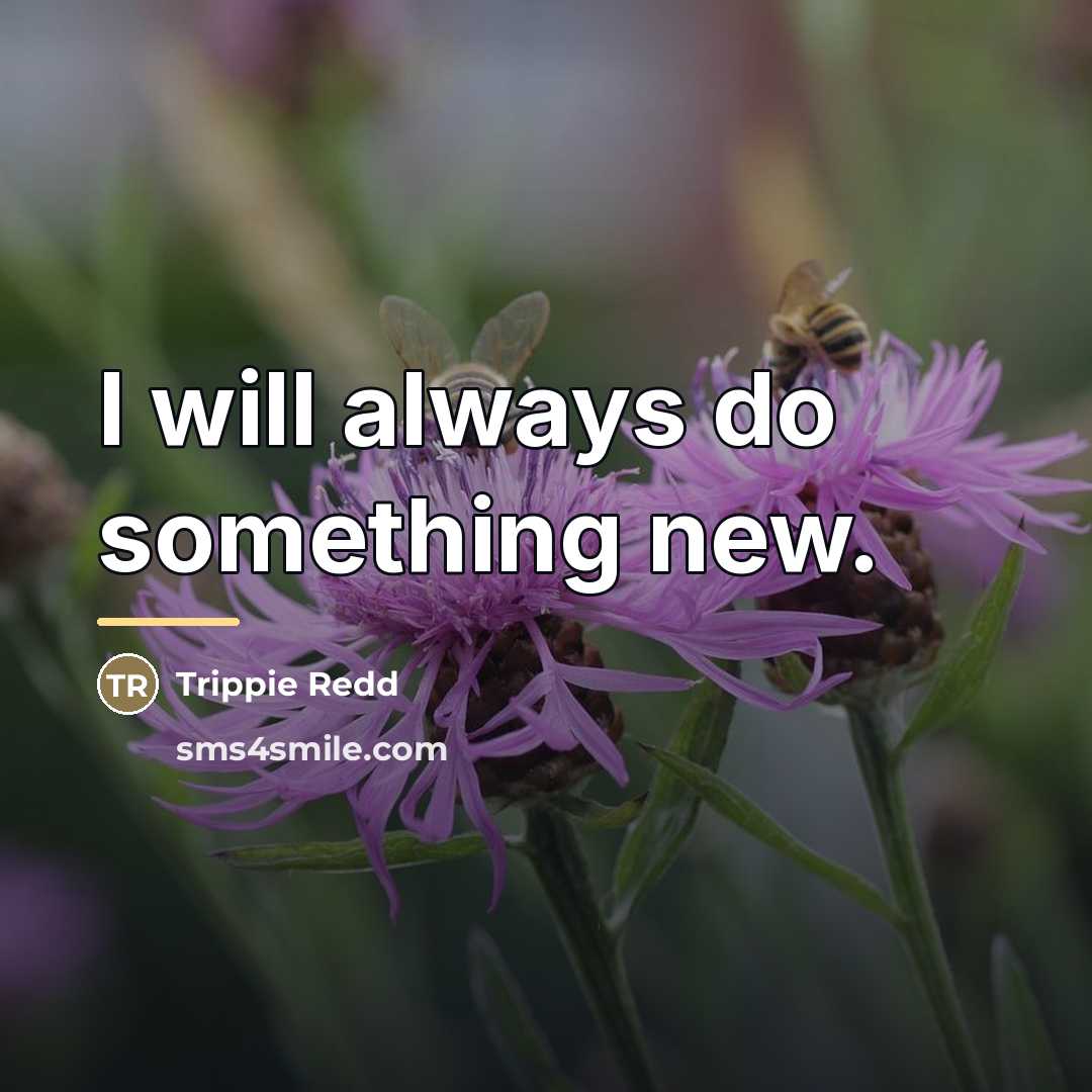 “I will always do something new.…” quote by Trippie Redd