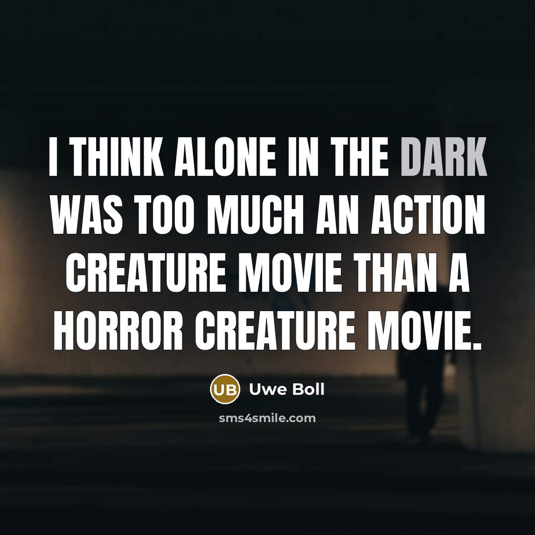 “I think Alone in the Dark was too much an…” quote by Uwe Boll