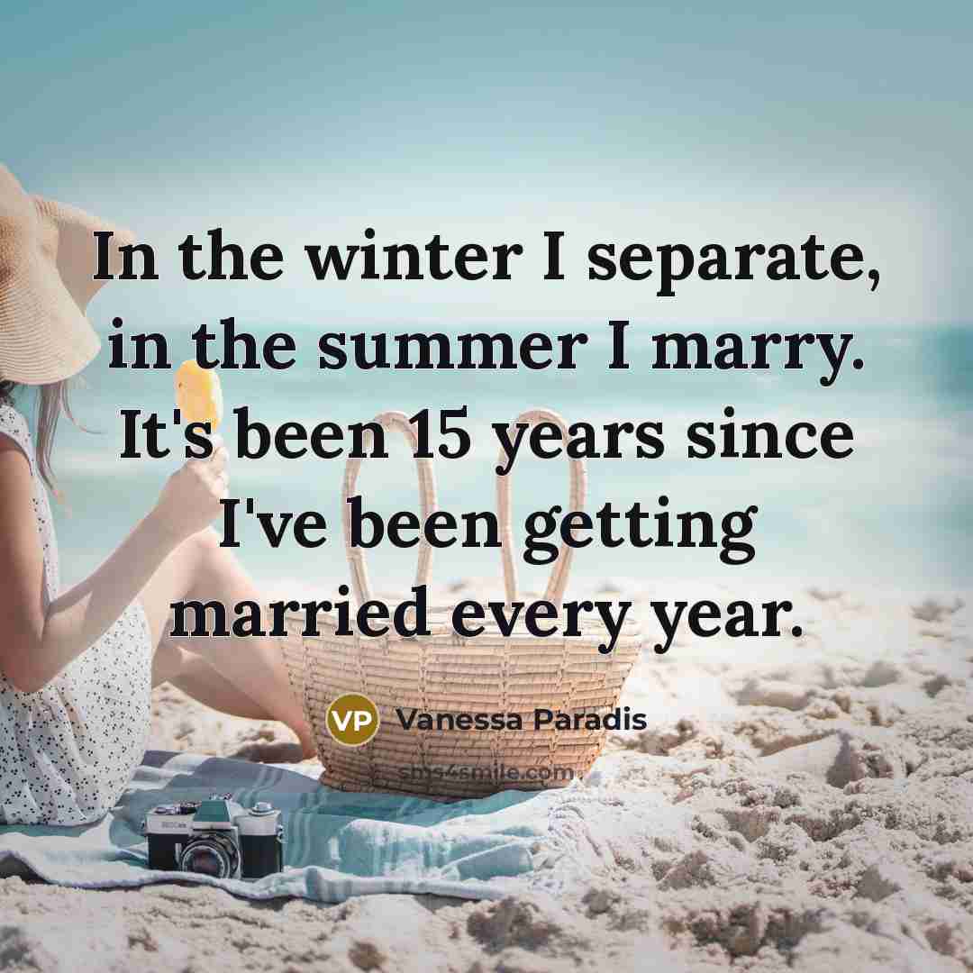“In the winter I separate, in the summer I marry.…” quote by Vanessa Paradis