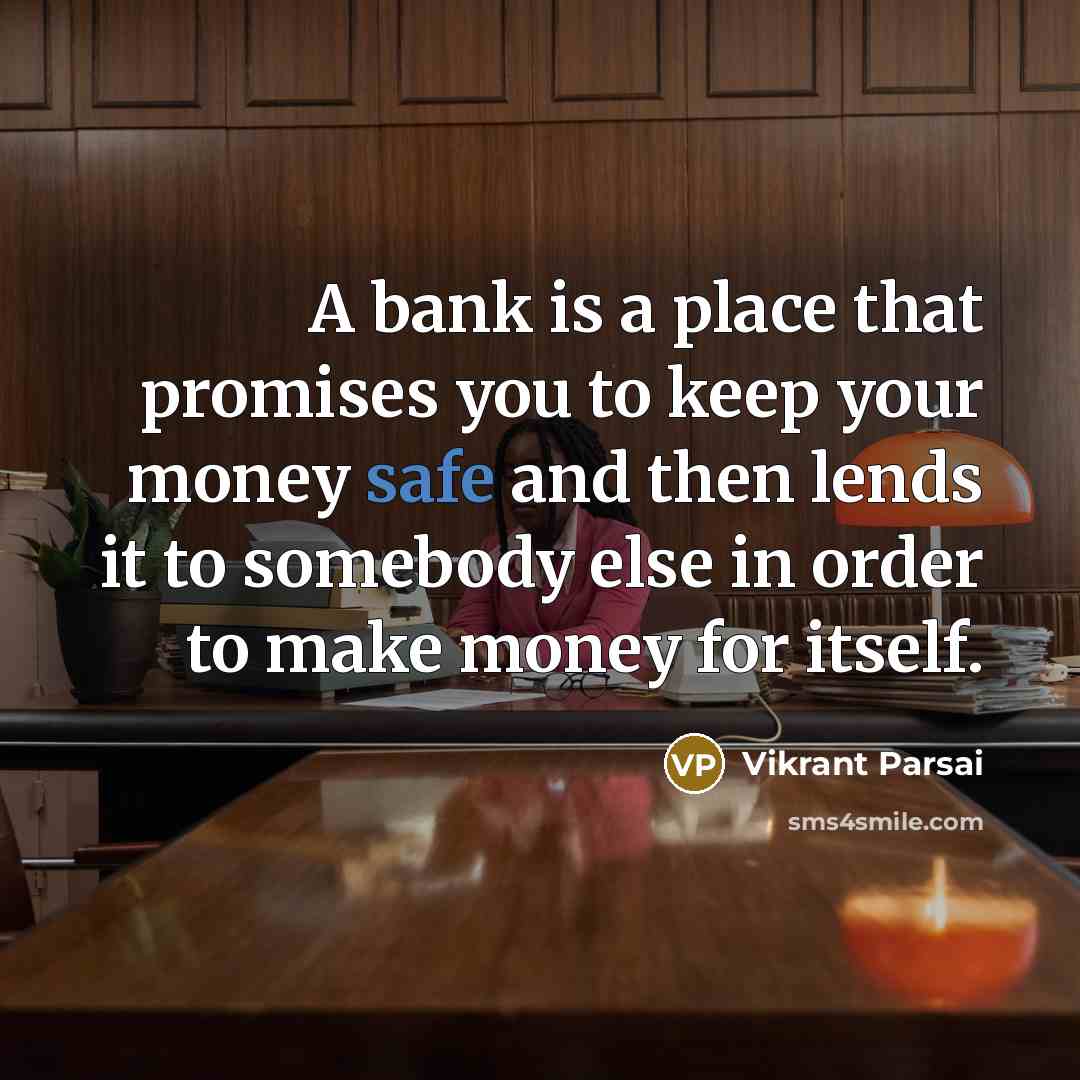 “A bank is a place that promises you to keep…” quote by Vikrant Parsai