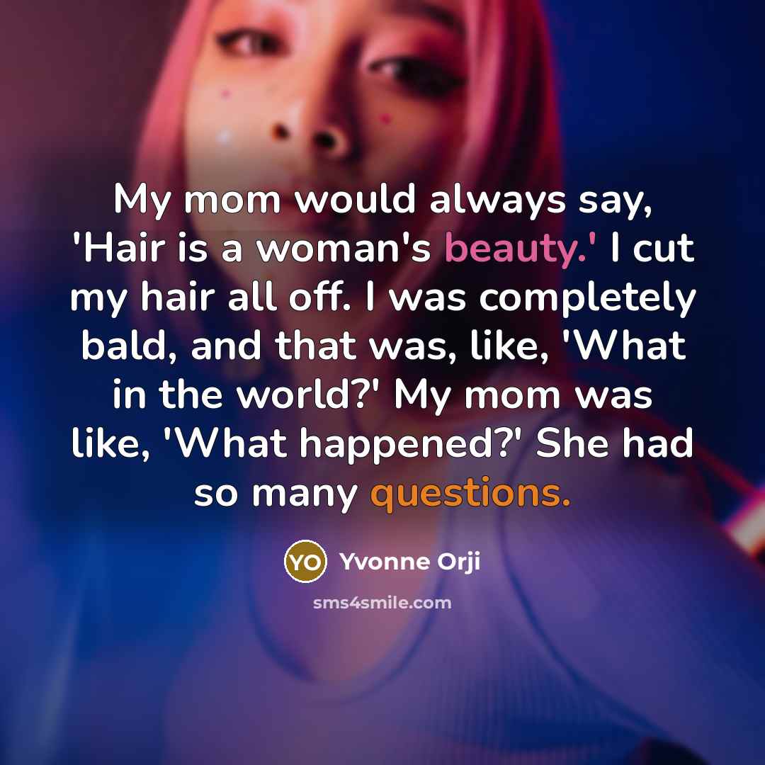 “My mom would always say, 'Hair is a woman's beauty.'…” quote by Yvonne Orji