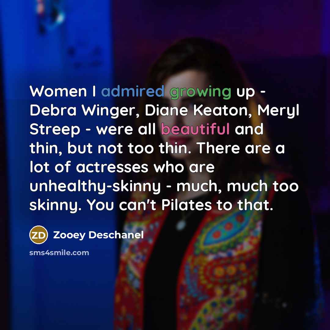 “Women I admired growing up - Debra Winger, Diane Keaton,…” quote by Zooey Deschanel