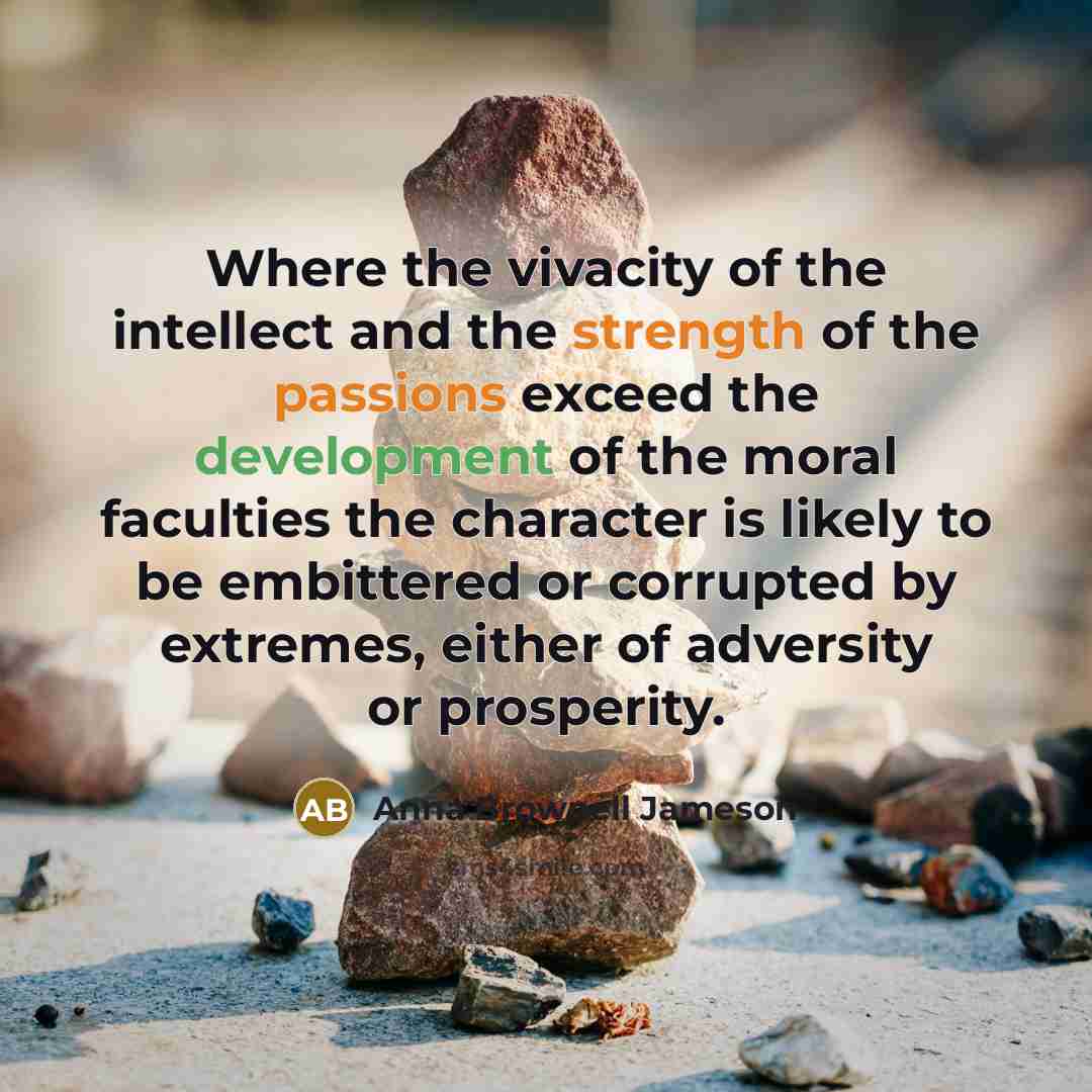“Where the vivacity of the intellect and the strength of…” quote by Anna Brownell Jameson