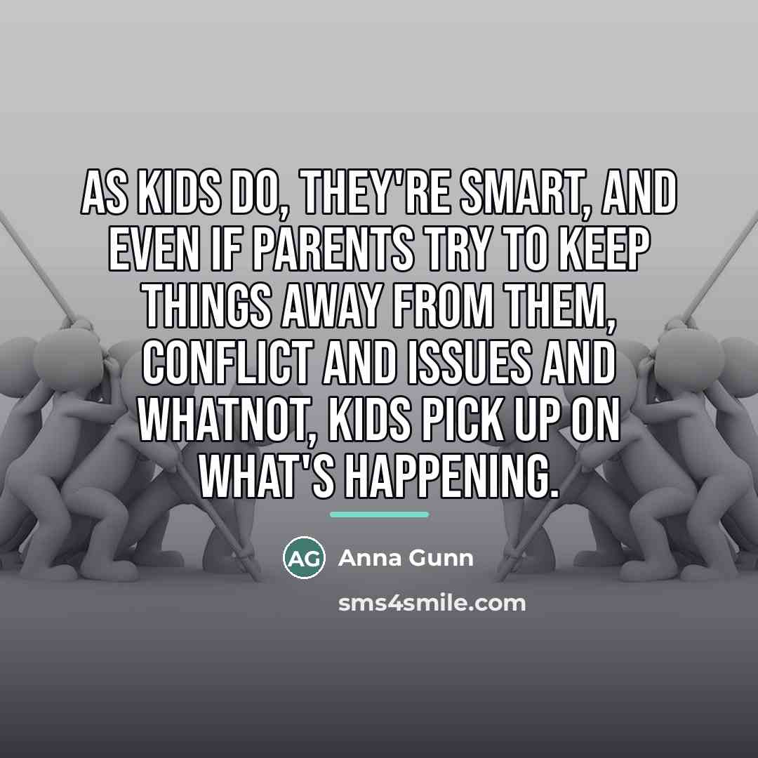 “As kids do, they're smart, and even if parents try…” quote by Anna Gunn
