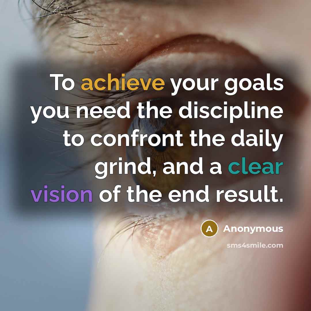 “To achieve your goals you need the discipline to confront…” quote by Anonymous
