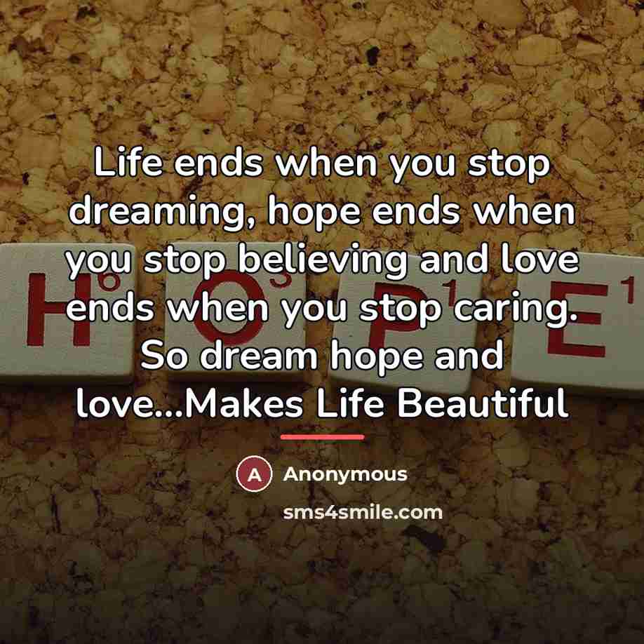“Life ends when you stop dreaming, hope ends when you…” quote by Anonymous