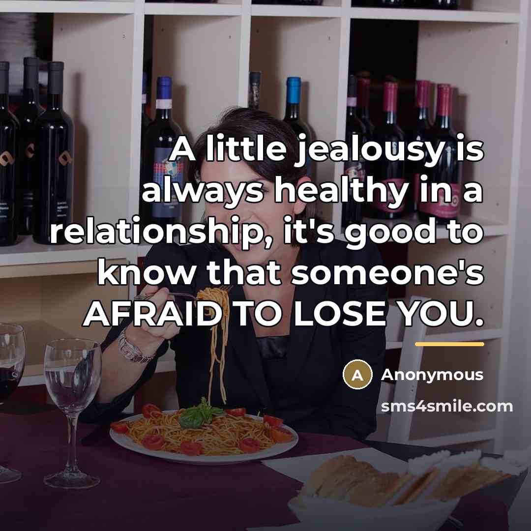 “A little jealousy is always healthy in a relationship, it's…” quote by Anonymous