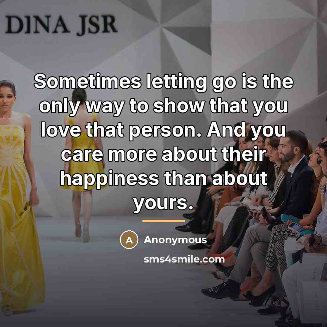 “Sometimes letting go is the only way to show that…” quote by Anonymous