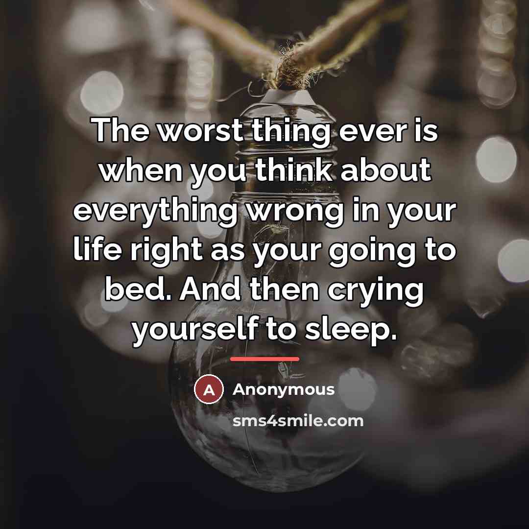 “The worst thing ever is when you think about everything…” quote by Anonymous