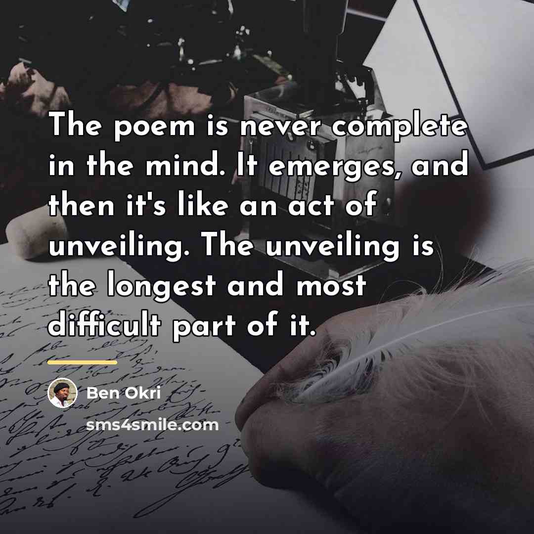 “The poem is never complete in the mind. It emerges,…” quote by Ben Okri