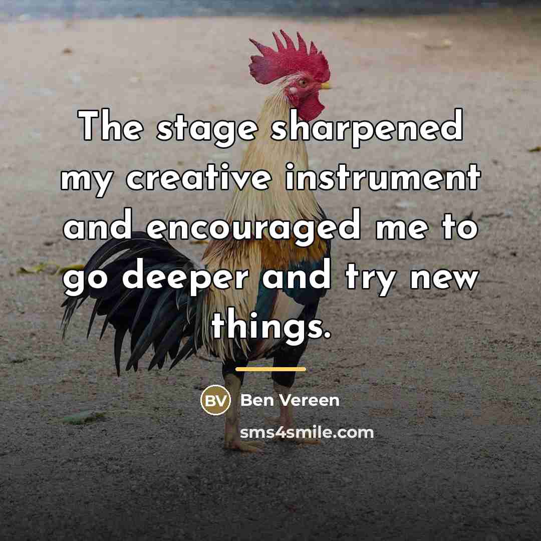 “The stage sharpened my creative instrument and encouraged me to…” quote by Ben Vereen