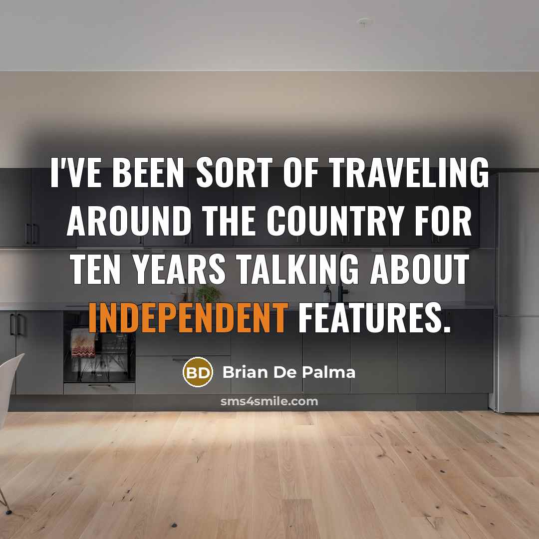 “I've been sort of traveling around the country for ten…” quote by Brian De Palma
