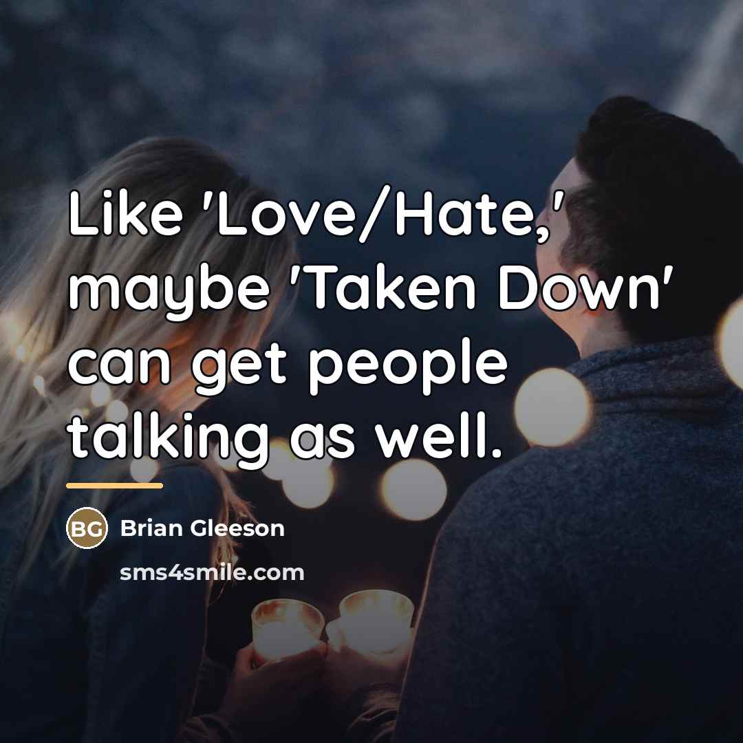 “Like 'Love/Hate,' maybe 'Taken Down' can get people talking as…” quote by Brian Gleeson