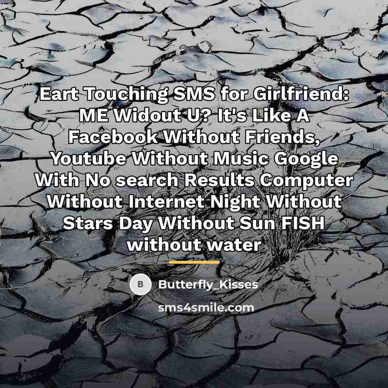 “Eart Touching SMS for Girlfriend: ME Widout U? It's Like…” quote by Butterfly_Kisses