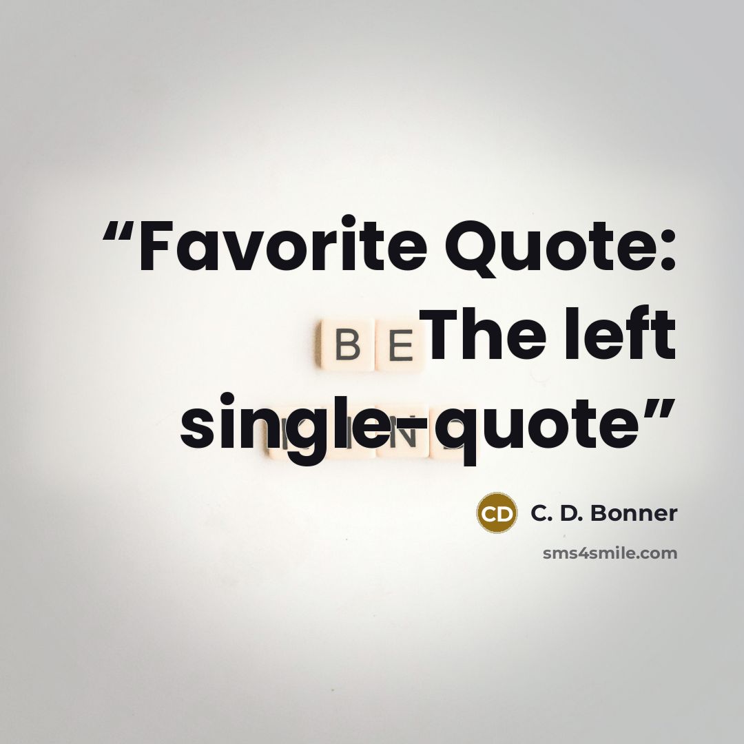 “Favorite Quote: The left single-quote” quote by C. D. Bonner