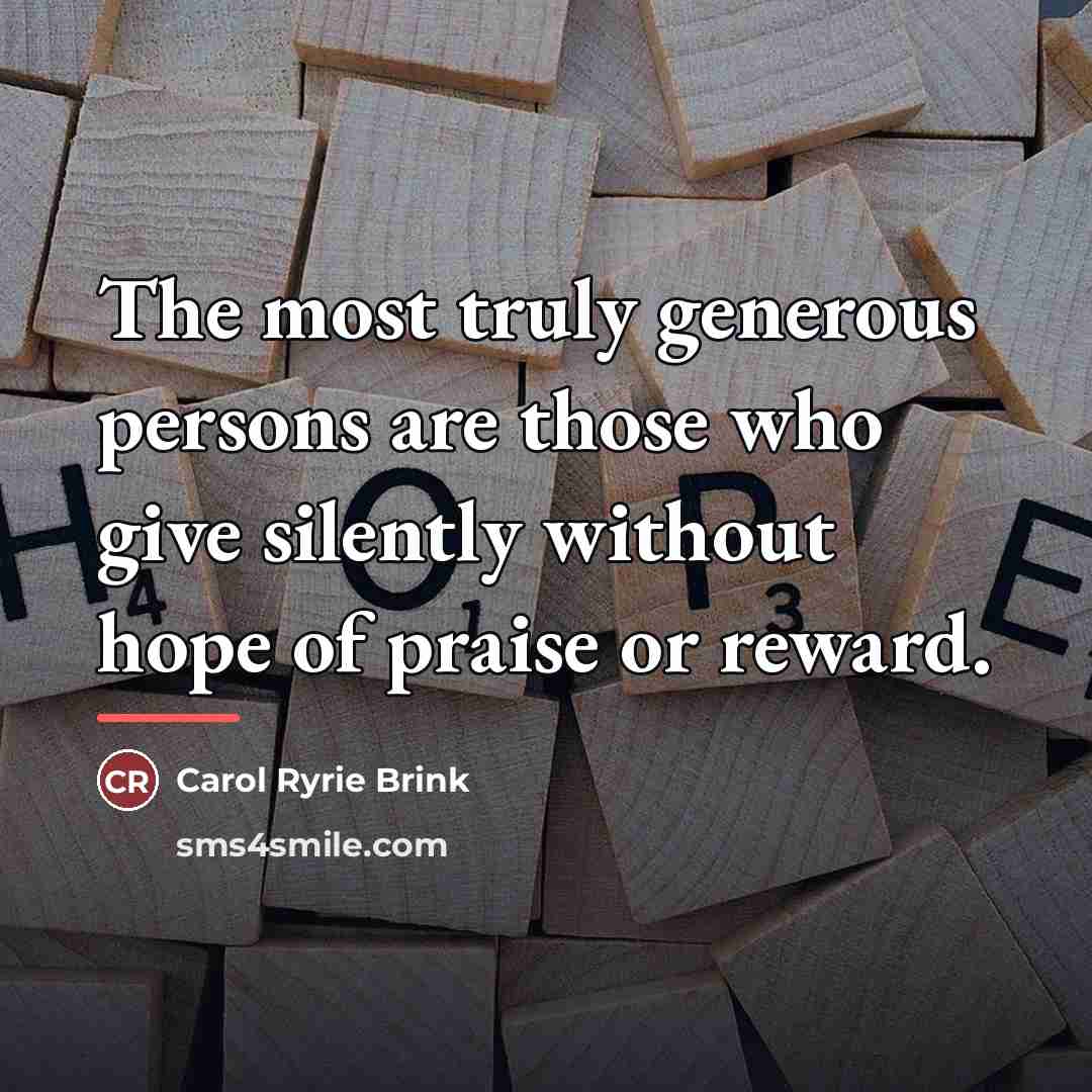 “The most truly generous persons are those who give silently…” quote by Carol Ryrie Brink