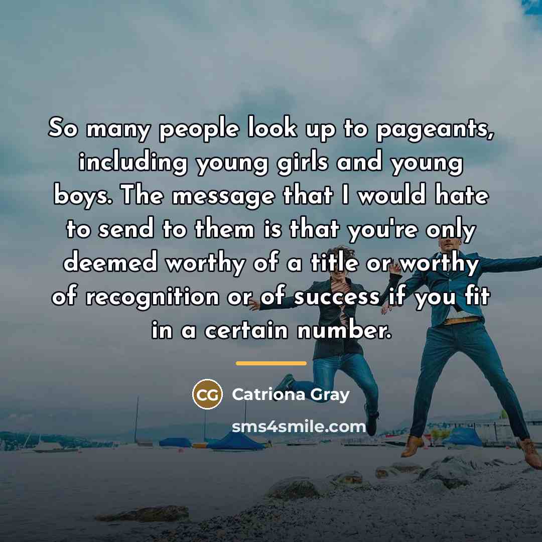 “So many people look up to pageants, including young girls…” quote by Catriona Gray