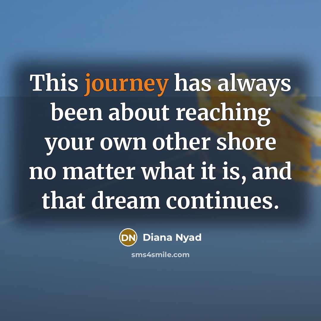 “This journey has always been about reaching your own other…” quote by Diana Nyad